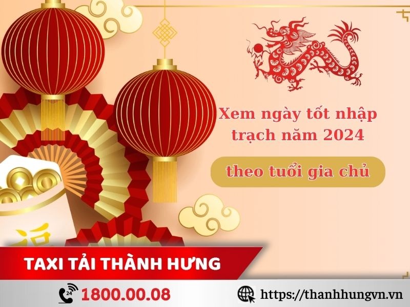 Xem ngày tốt nhập trạch năm 2024 dựa theo tuổi gia chủ