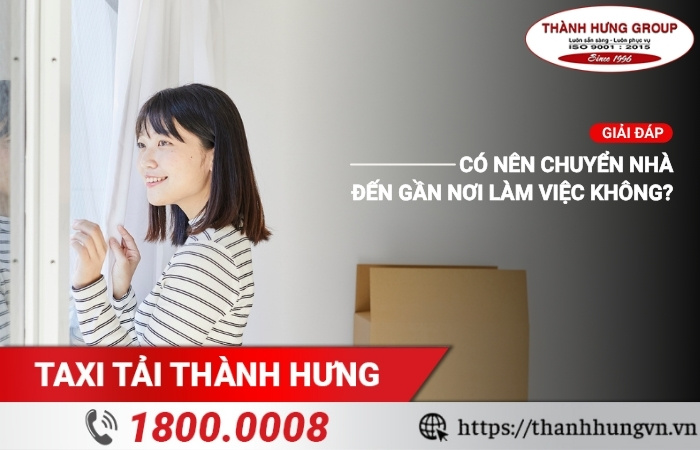 Có nên chuyển nhà đến gần chỗ làm việc không? Có nên chuyển nhà đến gần chỗ làm việc không?
