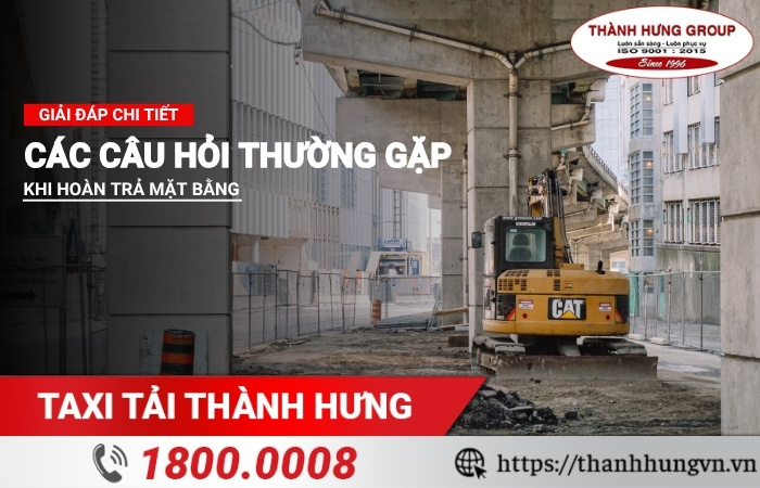 Các câu hỏi thường gặp khi hoàn trả mặt bằng