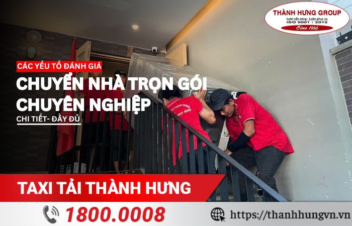 Các yếu tố đánh giá dịch vụ chuyển nhà trọn gói chuyên nghiệp 2025