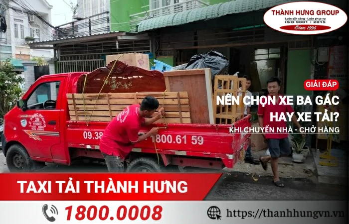 Chuyển nhà và chở hàng hóa nên chọn xe ba gác hay xe tải?