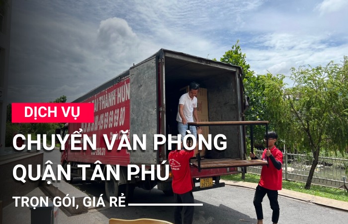 Chuyển văn phòng quận Tân Phú