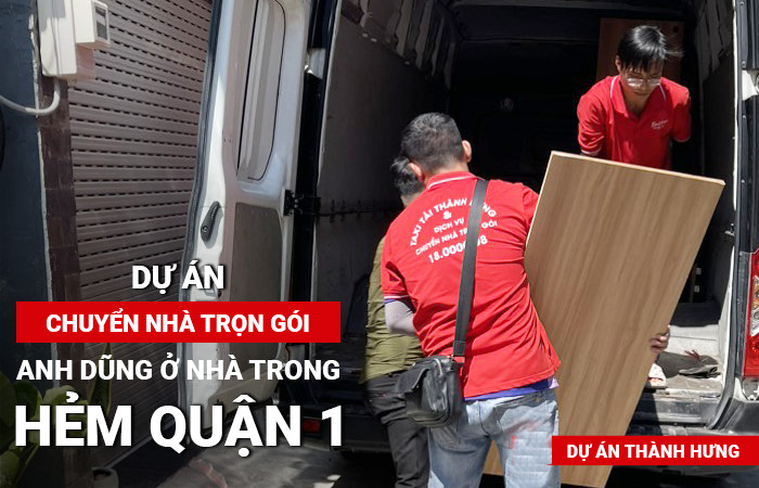 Dự án chuyển nhà trọn gói anh Dũng tại nhà trong ngõ hẻm quận 1 TPHCM