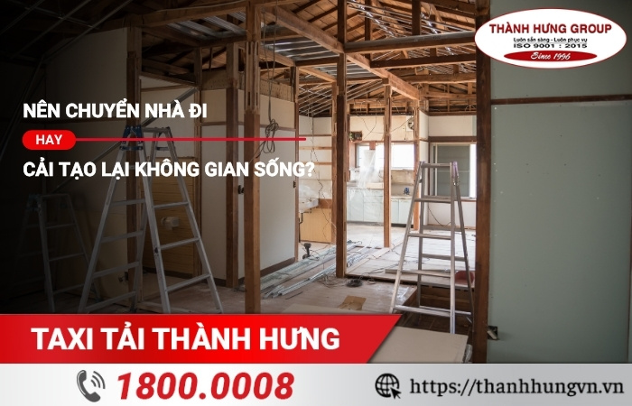 Nên chuyển nhà đi hay nên cải tạo lại không gian sống?