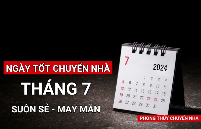 Ngày tốt chuyển nhà tháng 7