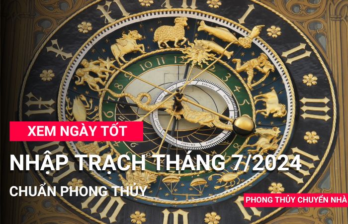 Ngày tốt nhập trạch tháng 7 năm 2024