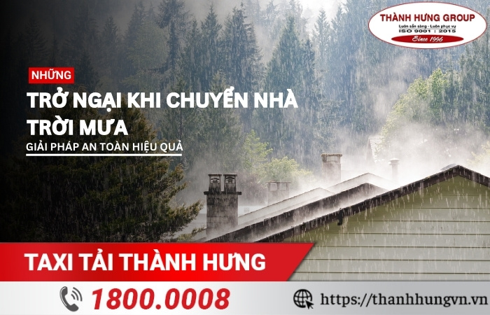 Những trở ngại khi chuyển nhà ngày mưa và giải pháp an toàn, hiệu quả!