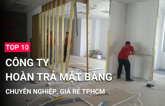 Top 10 công ty dịch vụ hoàn trả mặt bằng