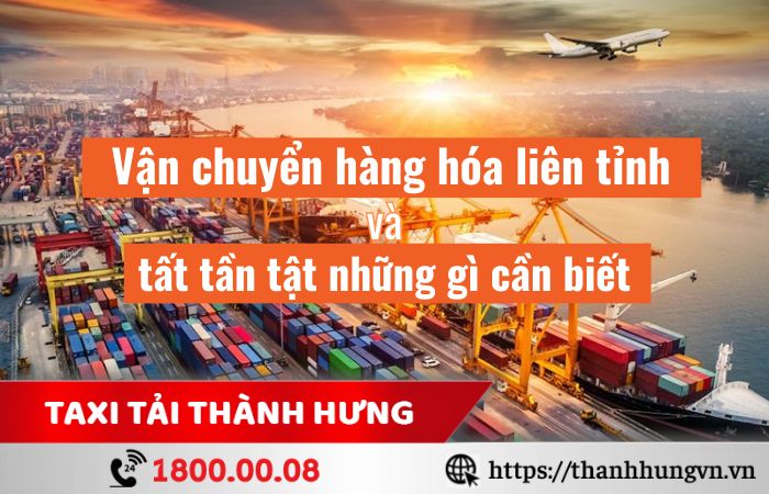 Vận chuyển hàng hóa liên tỉnh & tất tần tật những gì cần biết